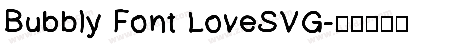 Bubbly Font LoveSVG字体转换
